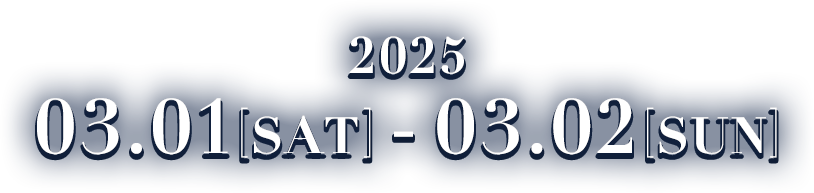 2025 03.16[SAT] - 03.17[SUN]